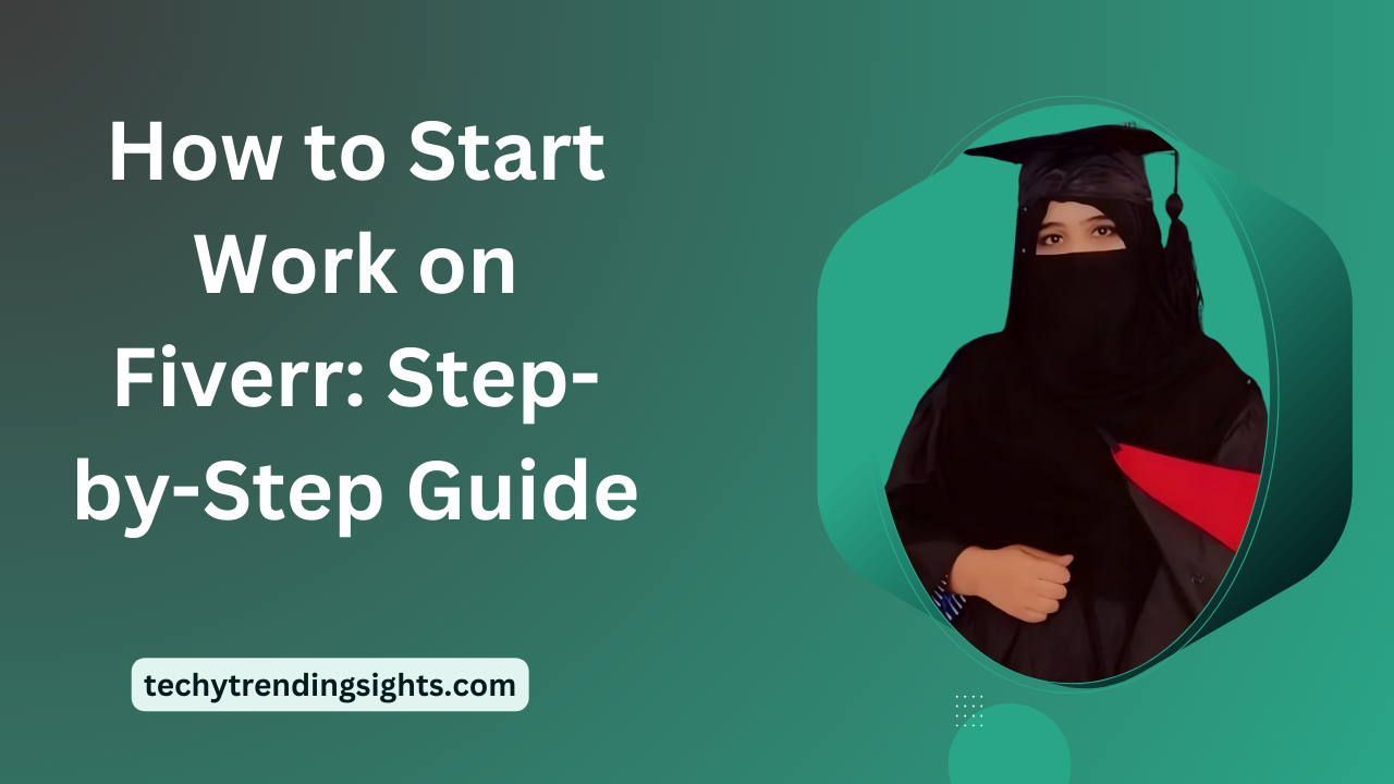 How to Start Work on Fiverr: Step-by-Step Guide in 9 steps